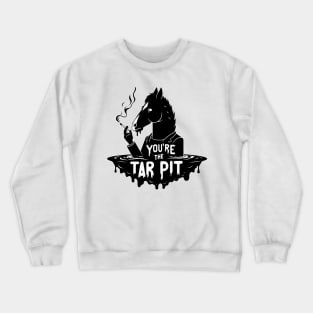 Bojack Horseman: You're the Tar Pit Crewneck Sweatshirt